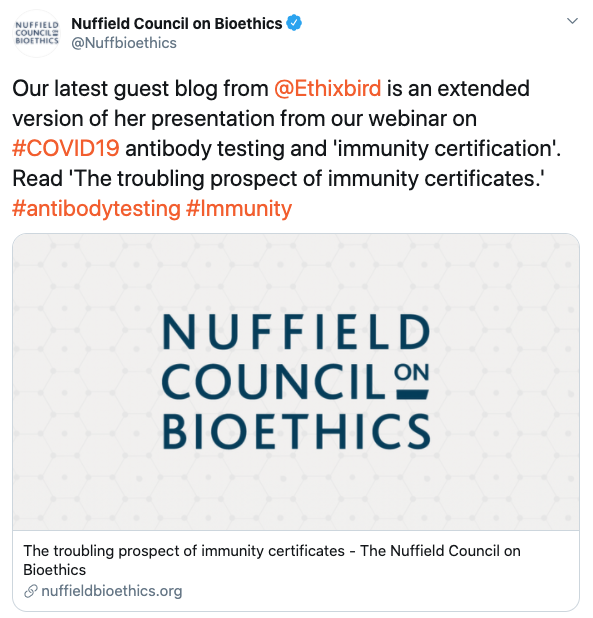 Nuffield Council on Bioethics Twitter post, Reads: Our latest guest blog from @Ethixbird is an extended version of her presentation from our webinar on COVID19 antibody testing and 'immunity certification'. Read 'The troubling prospect of immunity certificates'